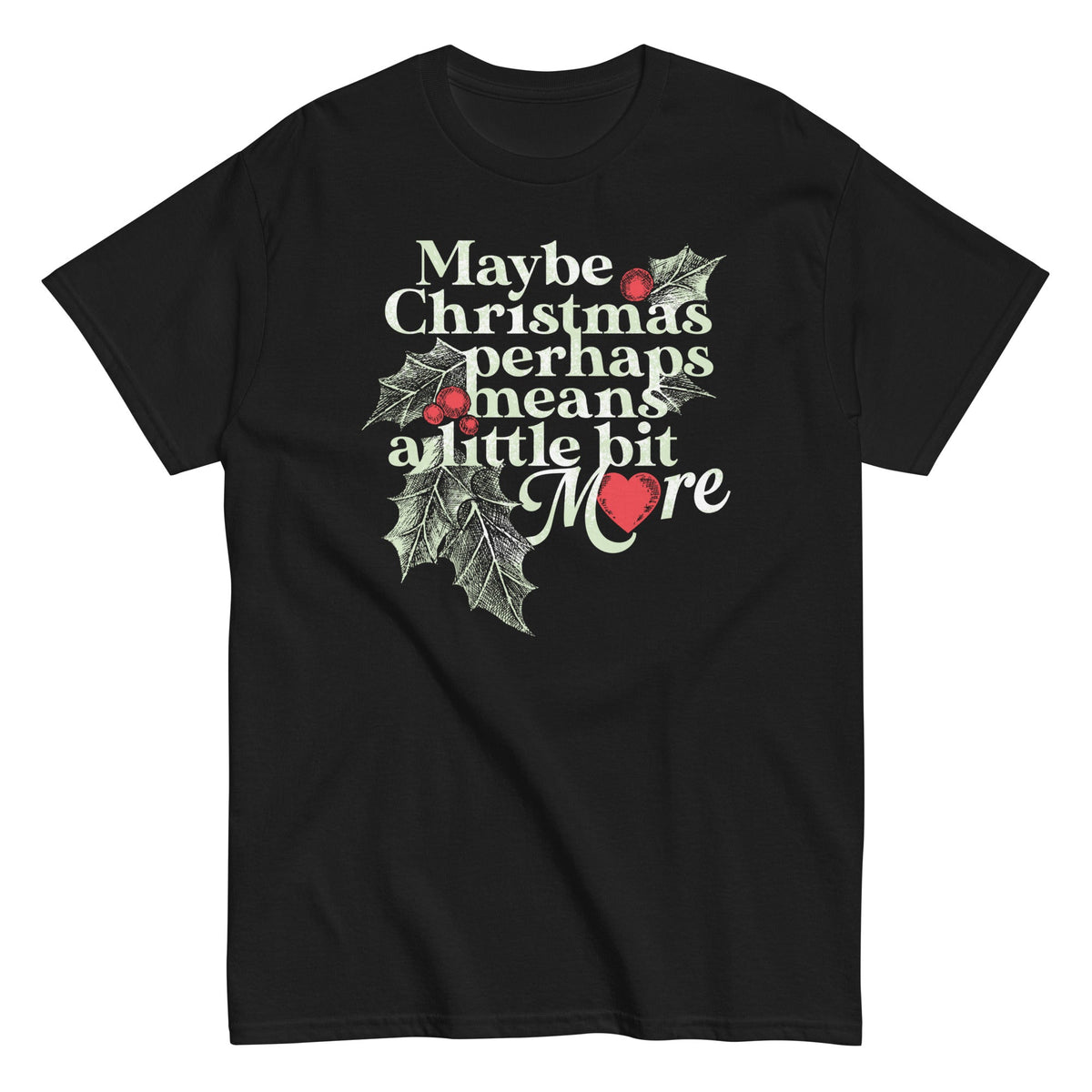Maybe Christmas Perhaps Means A Little Bit More Men's Classic Tee