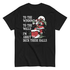 To The Windows To The Walls I'm About To Deck These Halls Men's Classic Tee