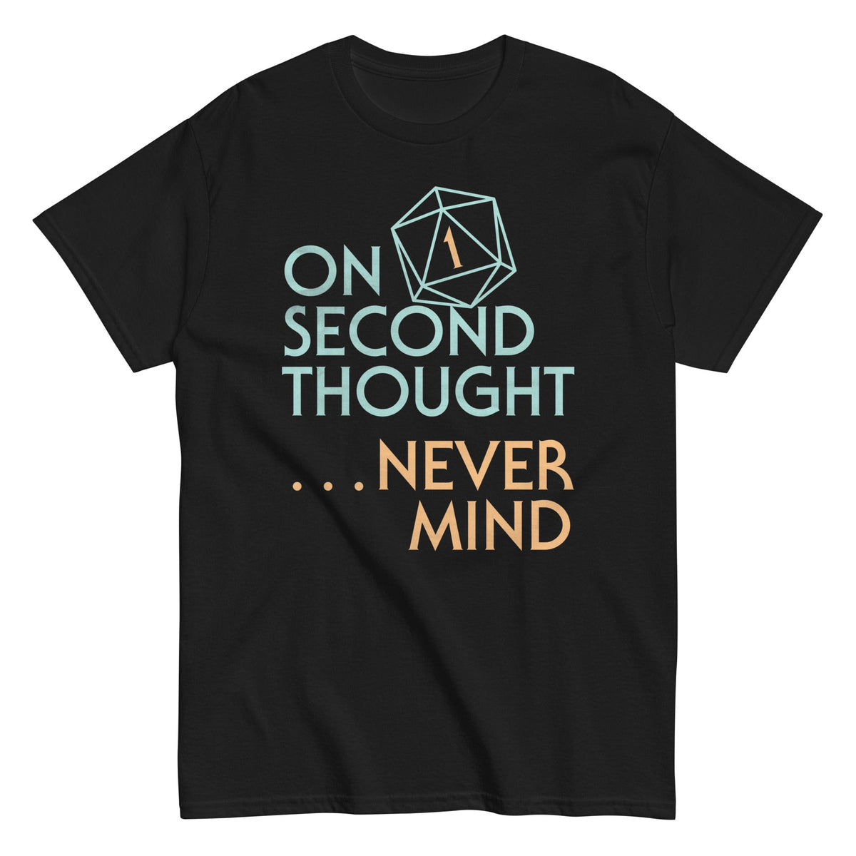 On Second Thought Never Mind Men's Classic Tee