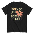 Born To Jest Forced To Joust Men's Classic Tee