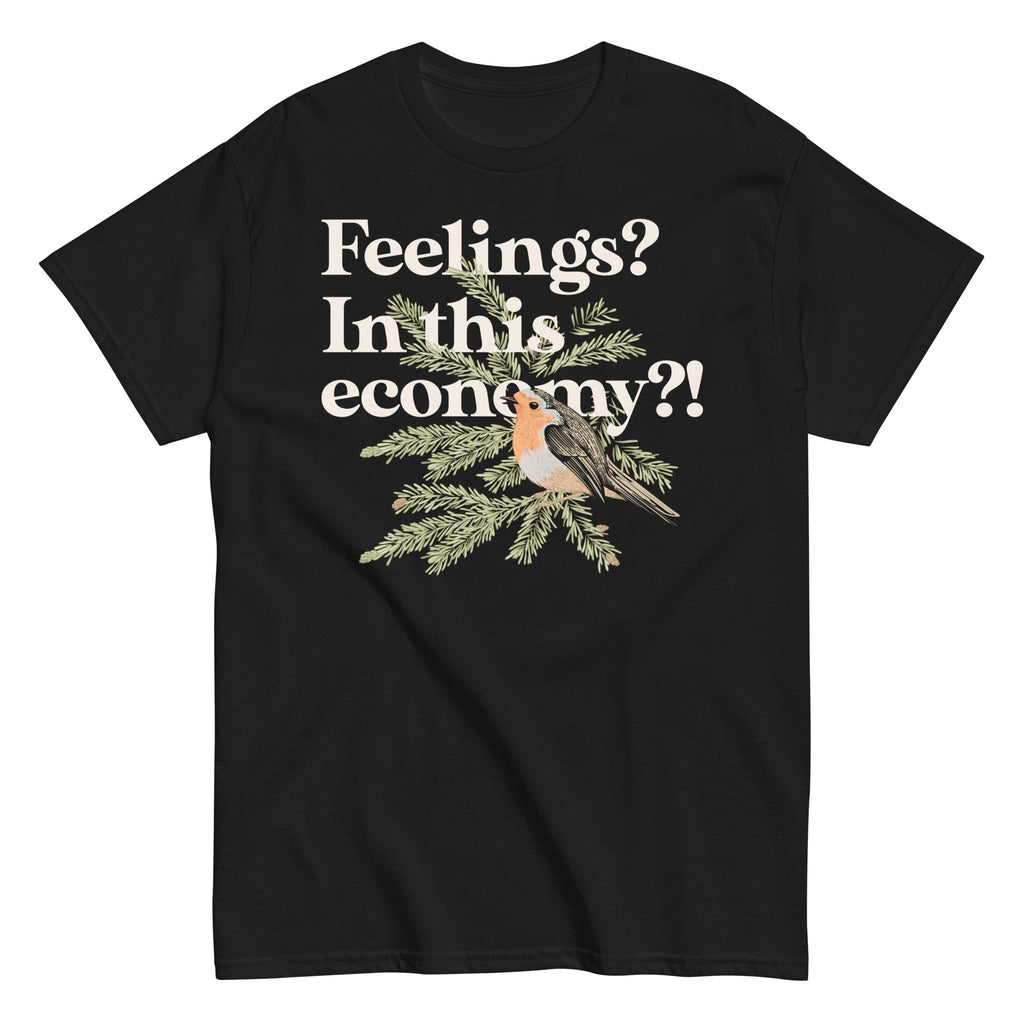 Feelings? In This Economy?! Men's Classic Tee