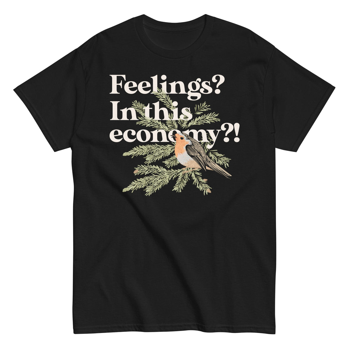 Feelings? In This Economy?! Men's Classic Tee
