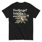 Feelings? In This Economy?! Men's Classic Tee