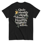 Only Mostly Dead. Mostly Dead Is Slightly Alive. Men's Classic Tee