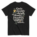 Only Mostly Dead. Mostly Dead Is Slightly Alive. Men's Classic Tee