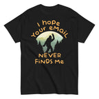 I Hope Your Email Never Finds Me Men's Classic Tee