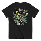 I Think Therefore I Am So Tired Men's Classic Tee