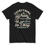 Everything Whale Be Okay Men's Classic Tee