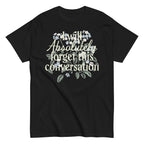 I Will Absolutely Forget This Conversation Men's Classic Tee