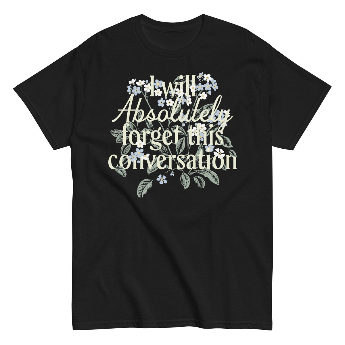 I Will Absolutely Forget This Conversation Men's Classic Tee