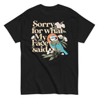 Sorry For What My Face Said Men's Classic Tee