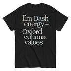 Em Dash Energy Oxford Comma Values Men's Classic Tee