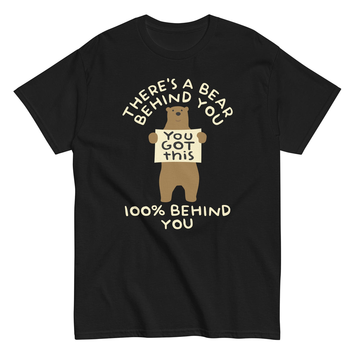 There's A Bear Behind You. 100% Behind You Men's Classic Tee