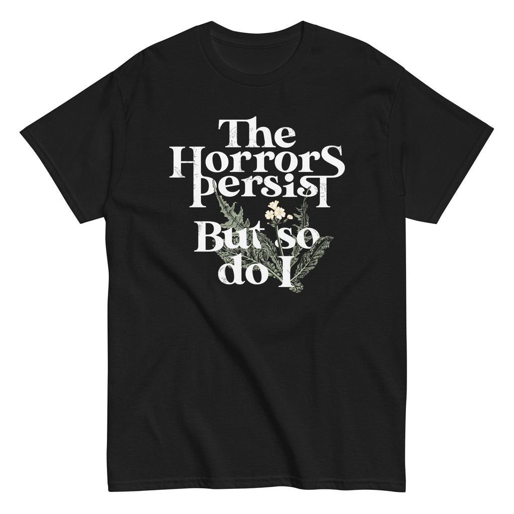 The Horrors Persist But So Do I Men's Classic Tee