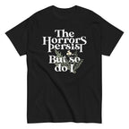 The Horrors Persist But So Do I Men's Classic Tee