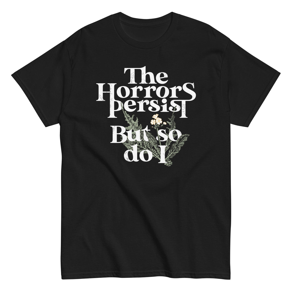 The Horrors Persist But So Do I Men's Classic Tee