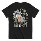Staying Hydrated To Outlive The Idiots Men's Classic Tee