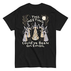 This Meeting Could've Been An Email Men's Classic Tee