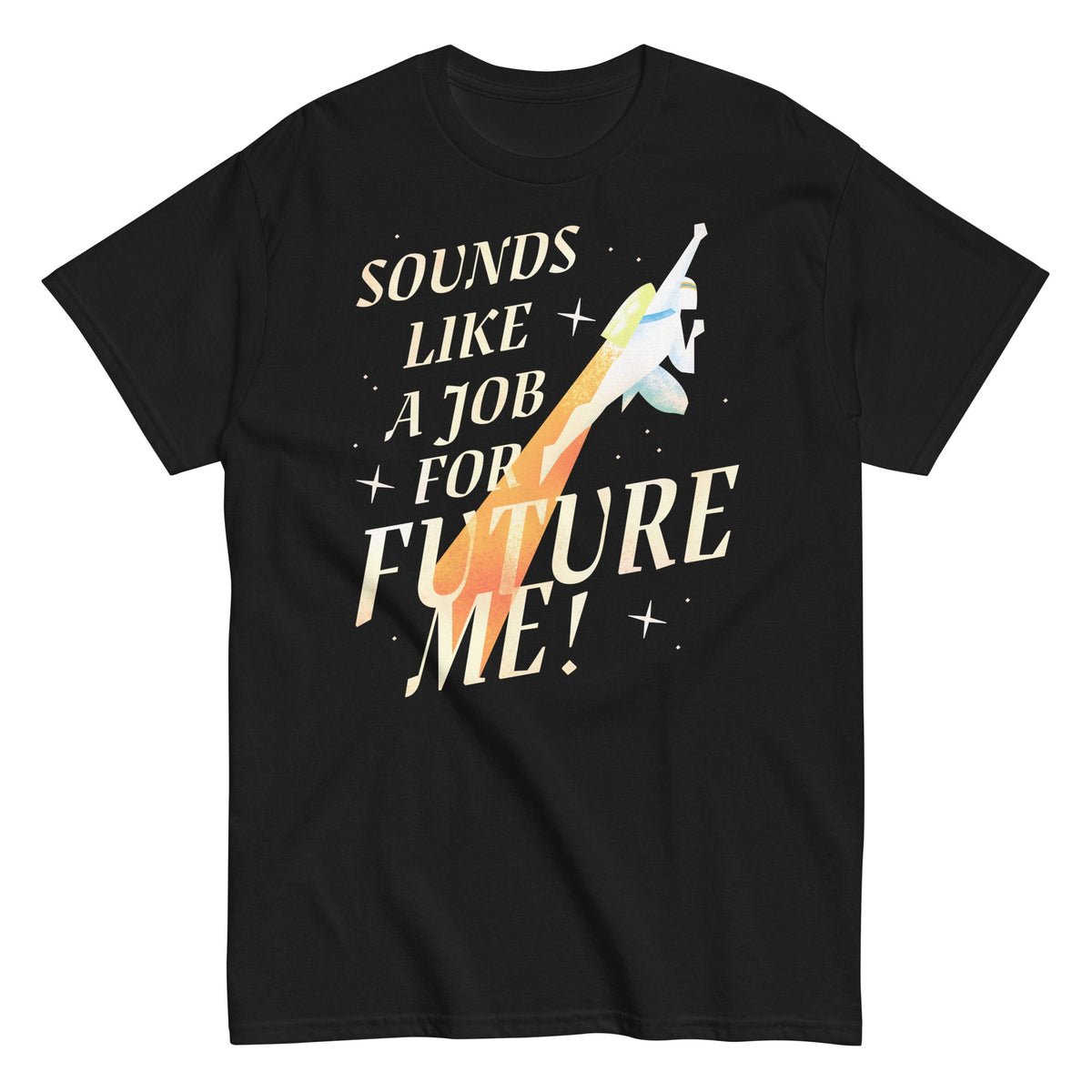 Sounds Like A Job For Future Me! Men's Classic Tee