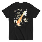 Sounds Like A Job For Future Me! Men's Classic Tee