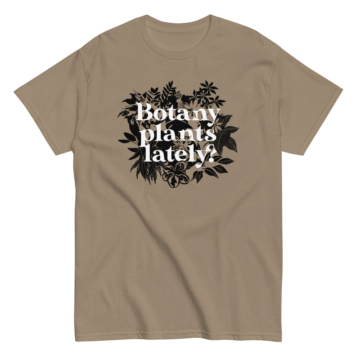 Botany Plants Lately? Men's Classic Tee