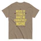 Misuse of Literally Makes Me Figuratively Insane Men's Classic Tee