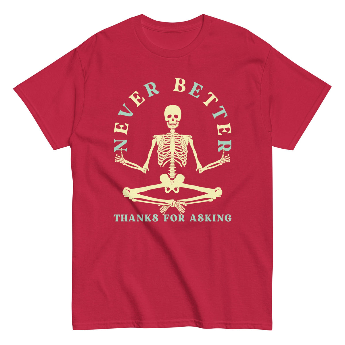 Never Better Thanks For Asking Men's Classic Tee