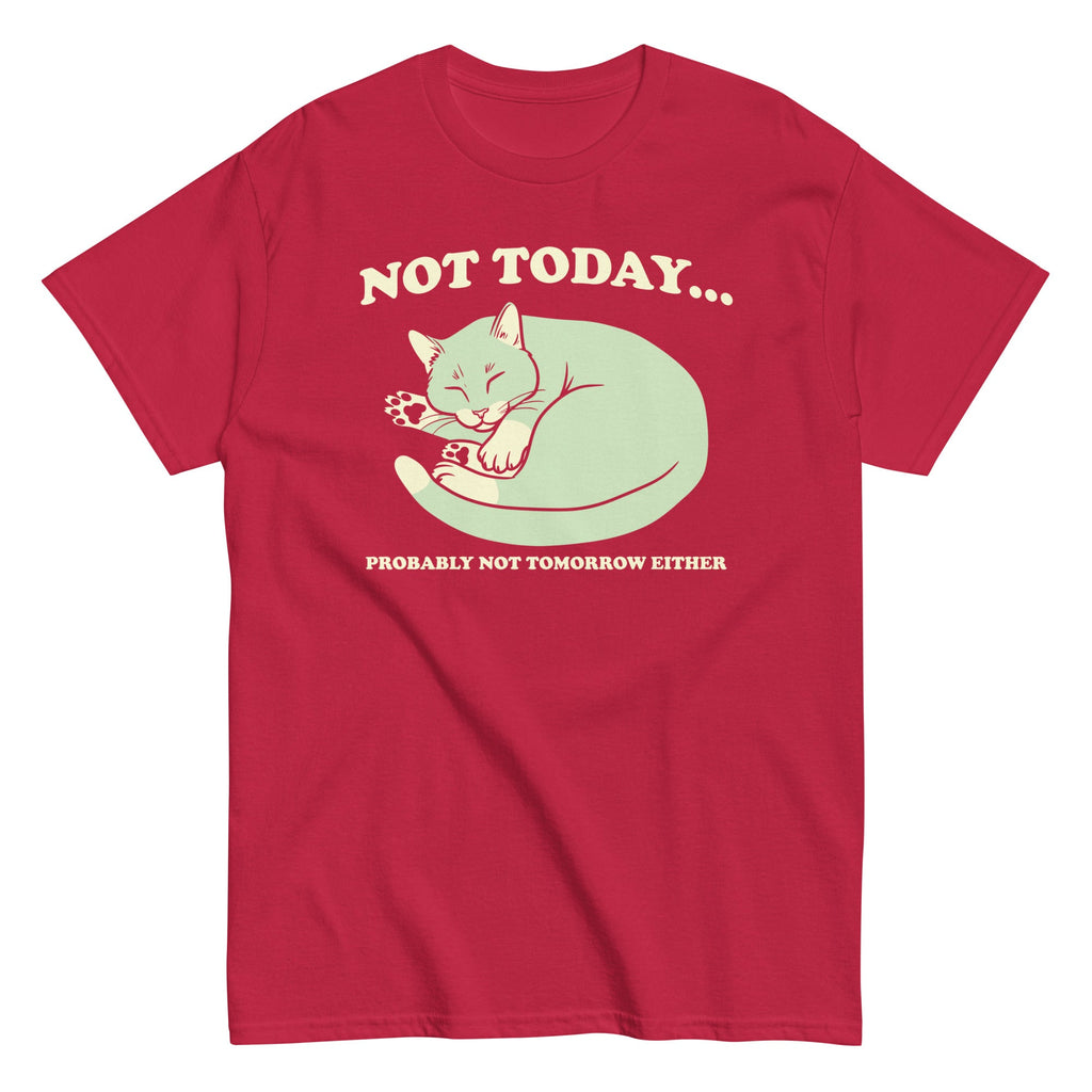 Not Today Probably Not Tomorrow Either Men's Classic Tee