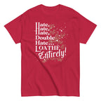Hate. Hate. Hate. Double Hate. Loathe Entirely! Men's Classic Tee