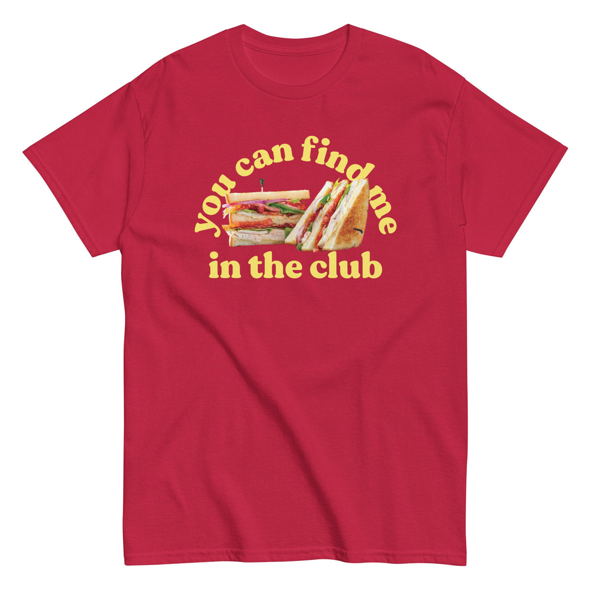 You Can Find Me In The Club Men's Classic Tee
