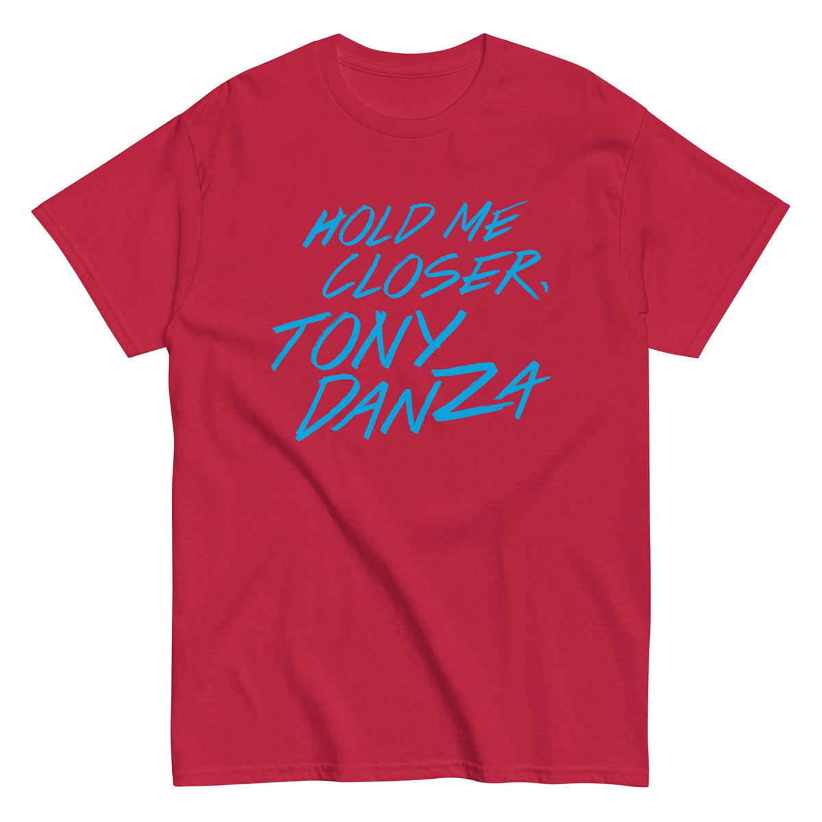 Hold Me Closer. Tony Danza Men's Classic Tee