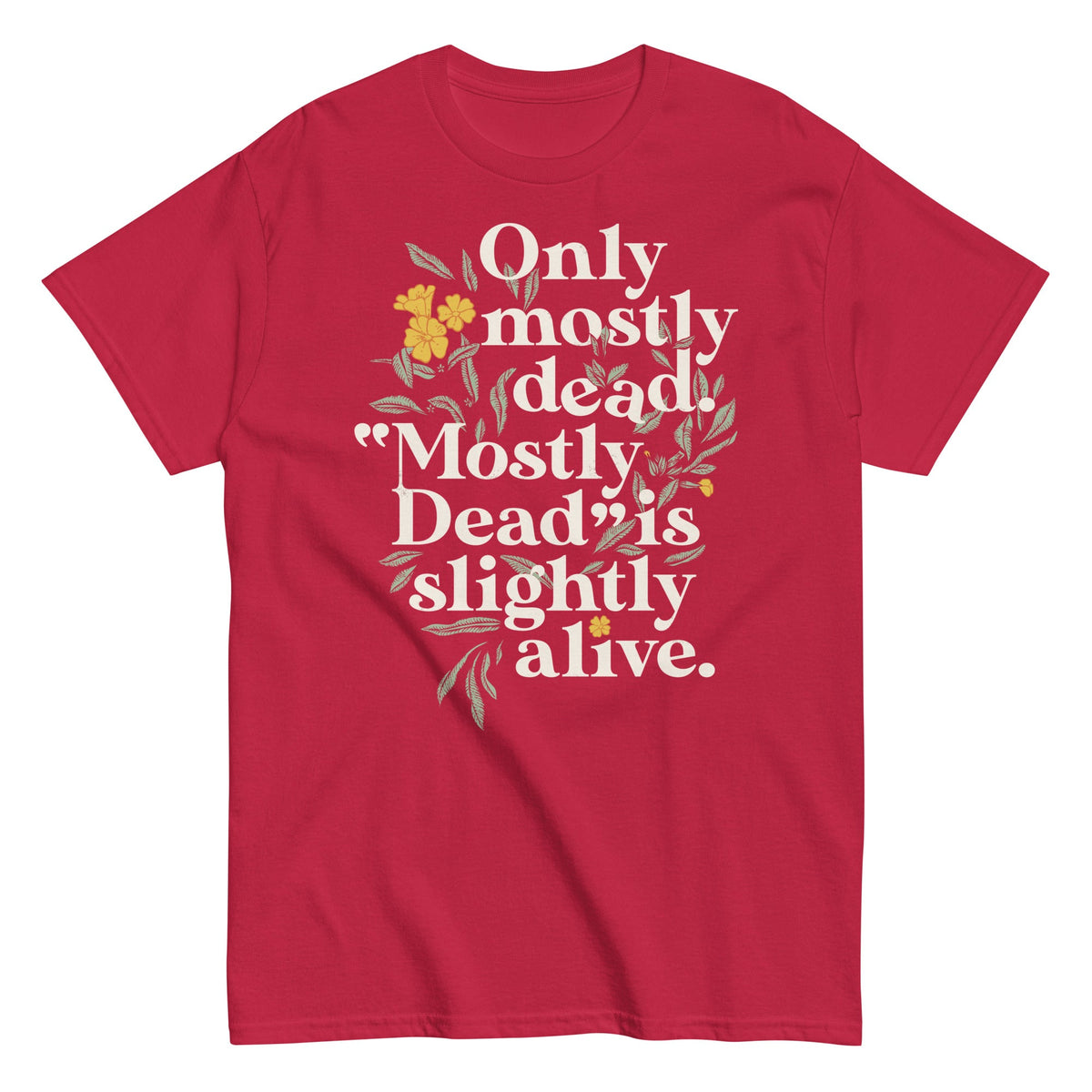 Only Mostly Dead. Mostly Dead Is Slightly Alive. Men's Classic Tee