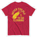 Never Too Old To Go Clubbing Men's Classic Tee