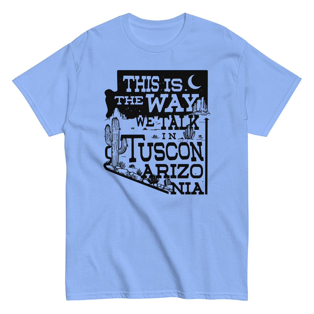 This Is The Way We Talk In Tuscon Arizonia Men's Classic Tee
