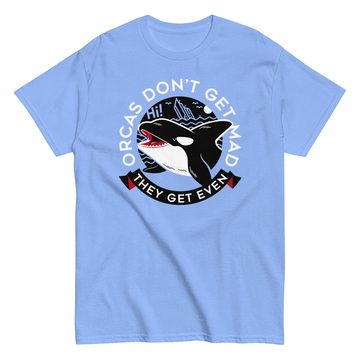 Orcas Don't Get Mad They Get Even Men's Classic Tee