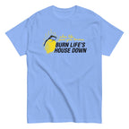 Burn Life's House Down Men's Classic Tee