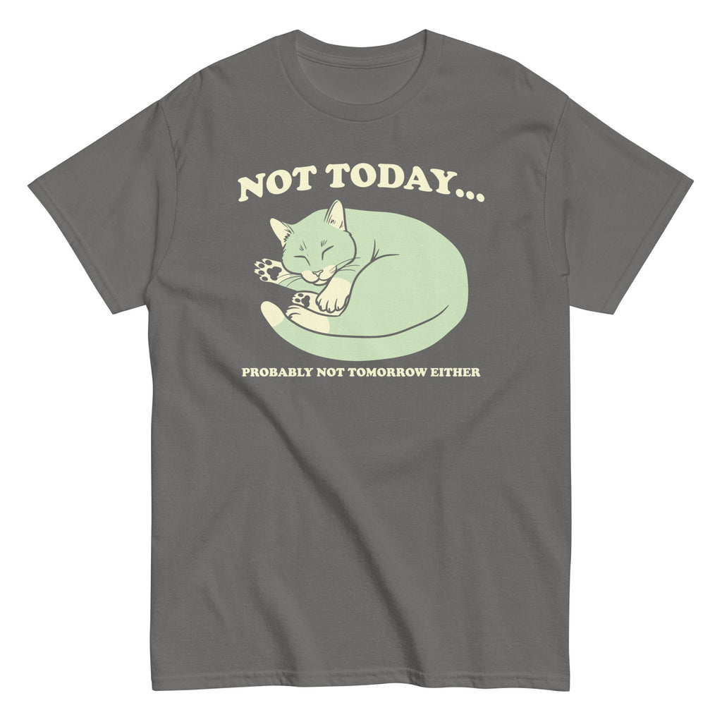 Not Today Probably Not Tomorrow Either Men's Classic Tee
