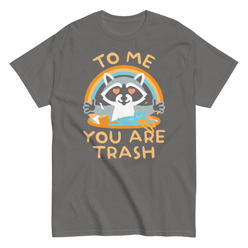 To Me You Are Trash Men's Classic Tee