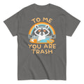 To Me You Are Trash Men's Classic Tee