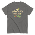 When I Dip You Dip We Dip Men's Classic Tee