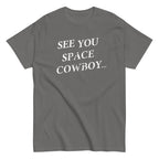 See You Space Cowboy Men's Classic Tee
