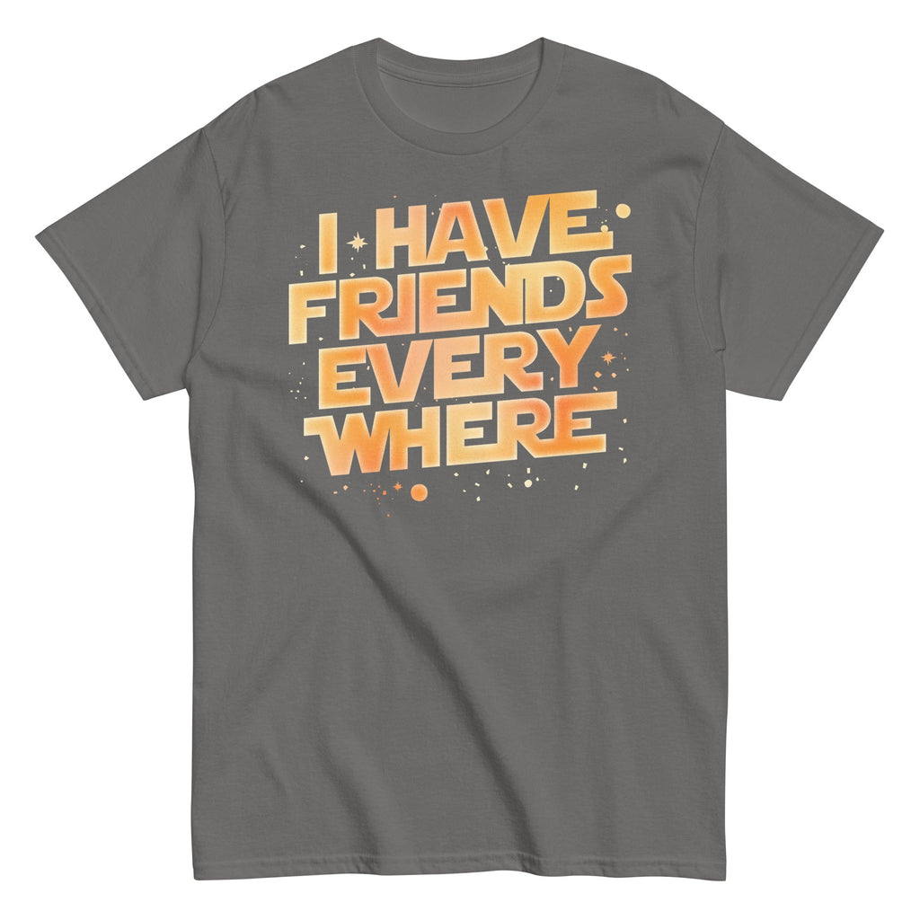 I Have Friends Everywhere Men's Classic Tee