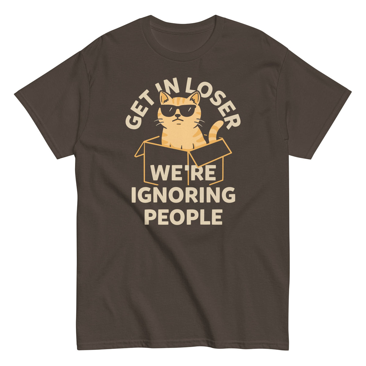 Get In Loser We're Ignoring People Men's Classic Tee