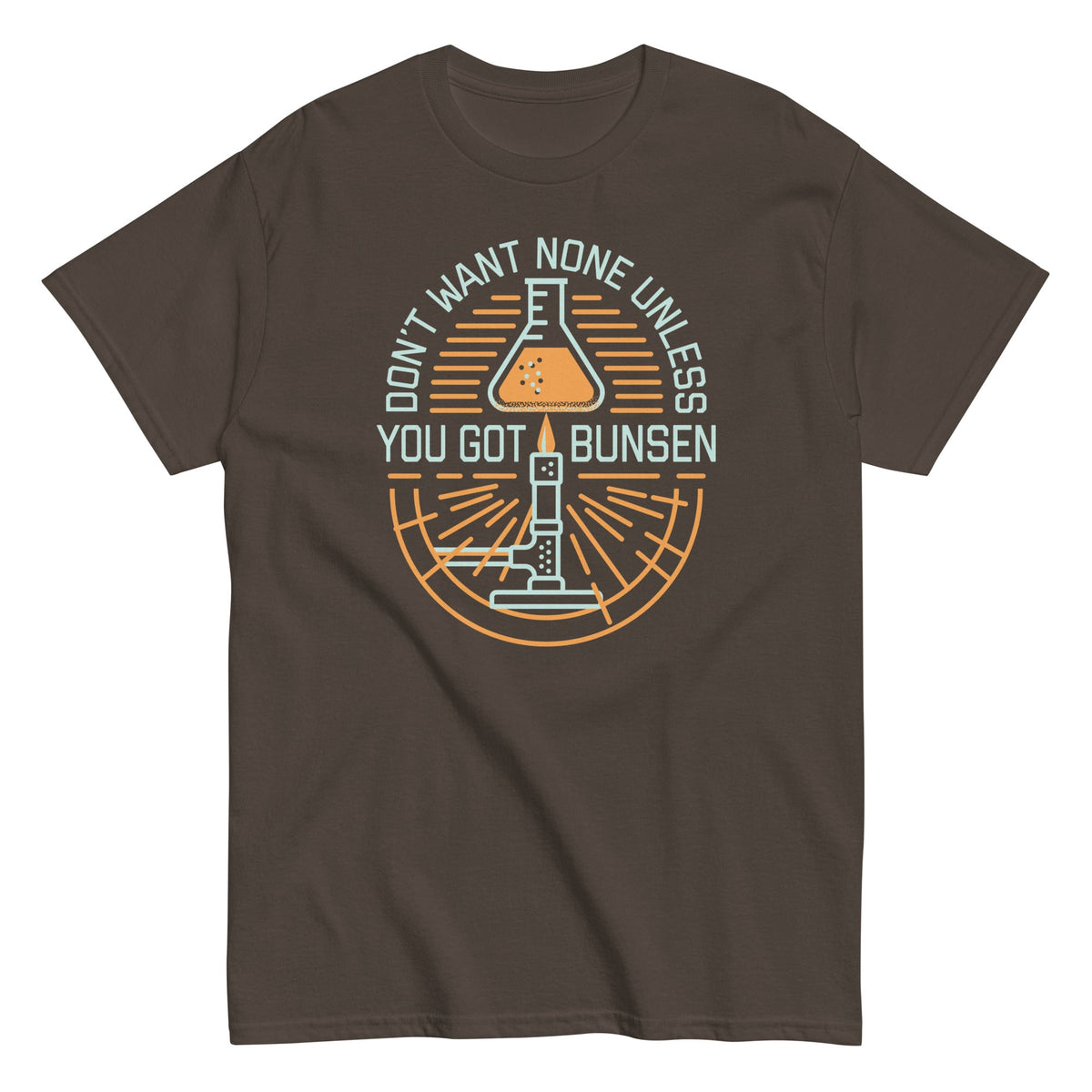 Don't Want None Unless You Got Bunsen Men's Classic Tee