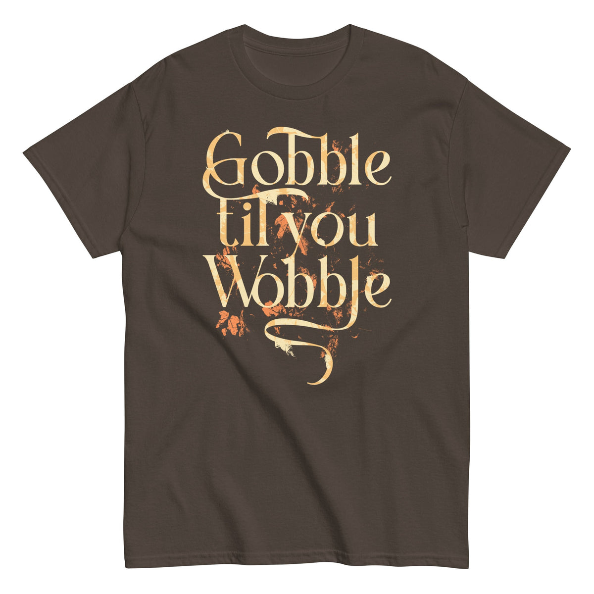 Gobble Til You Wobble Men's Classic Tee