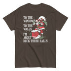 To The Windows To The Walls I'm About To Deck These Halls Men's Classic Tee