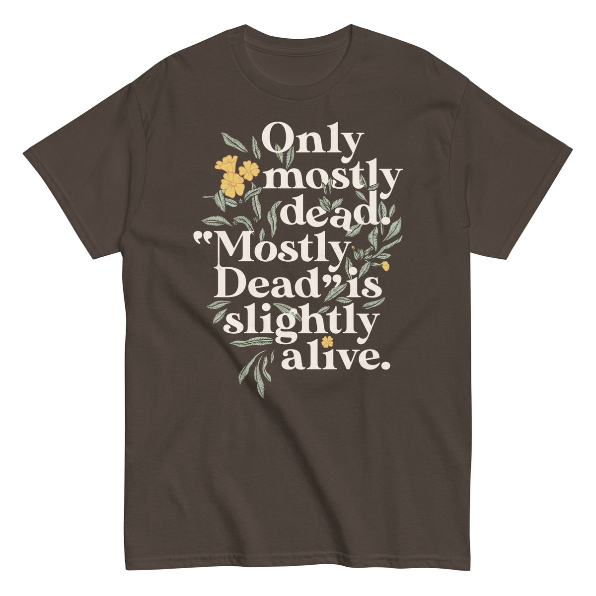 Only Mostly Dead. Mostly Dead Is Slightly Alive. Men's Classic Tee