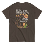 The Sleep Was Utter Chaos So Today So Am I Men's Classic Tee