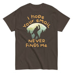 I Hope Your Email Never Finds Me Men's Classic Tee