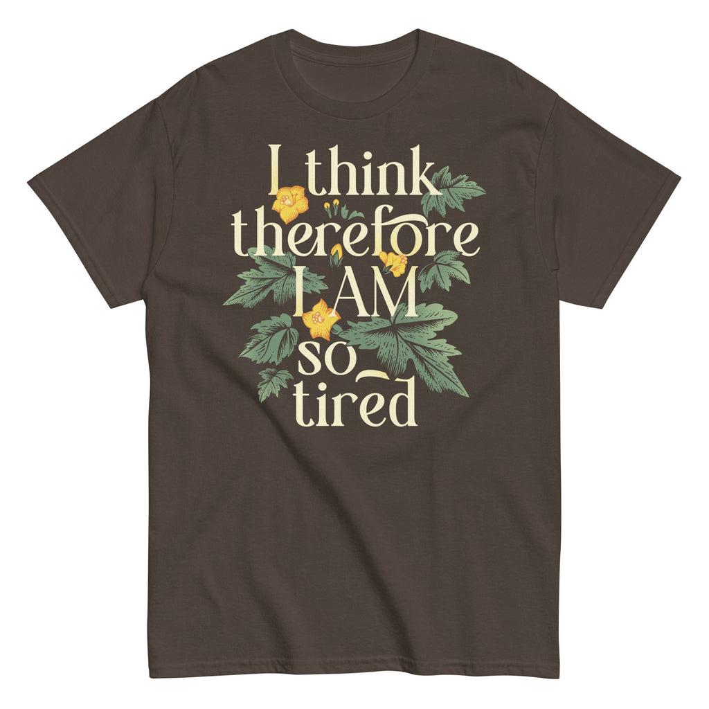 I Think Therefore I Am So Tired Men's Classic Tee